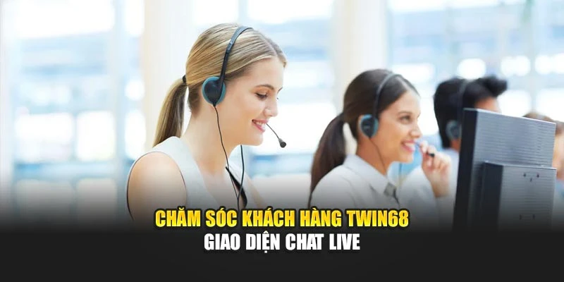 Chăm sóc khách hàng TWIN68 – Giao diện chat live
