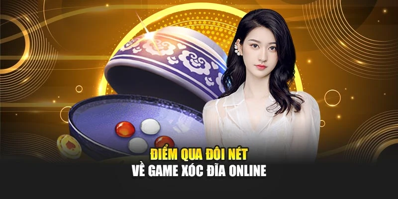 Điểm qua đôi nét về game xóc đĩa online