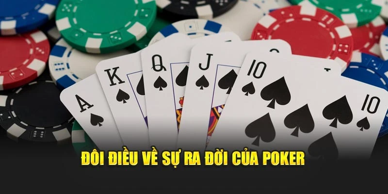Đôi điều về sự ra đời của poker