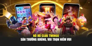 Nổ Hũ Club TWIN68 – Săn Thưởng Khủng, Vui Trọn Niềm Vui